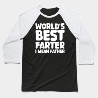 world's best farter i mean father Baseball T-Shirt